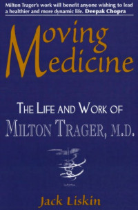 Jack Liskin — Moving Medicine: The Life and Work of Milton Trager