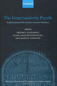 Artemis Alexiadou, Elena Anagnostopoulou, Martin Everaert — The Unaccusativity Puzzle: Explorations of the Syntax-Lexicon Interface (Oxford Studies in Theoretical Linguistics, 5)