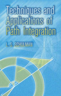 L. S. Schulman — Techniques and Applications of Path Integration (Dover Books on Physics)