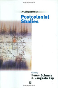 Henry Schwarz, Sangeeta Ray — A Companion to Postcolonial Studies