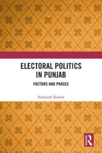 Ashutosh Kumar — Electoral Politics in Punjab: Factors and Phases