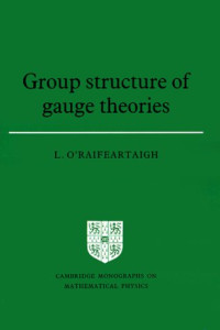 L. O'Raifeartaigh — Group Structure of Gauge Theories
