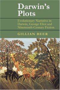Gillian Beer — Darwin's Plots: Evolutionary Narrative in Darwin, George Eliot and Nineteenth-Century Fiction