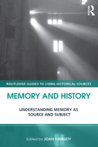 Joan Tumblety — Memory and History: Understanding memory as source and subject