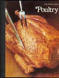 Editors of Time-Life Books — The Good Cook: Poultry