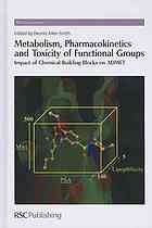 Dennis A Smith; Royal Society of Chemistry (Grande-Bretagne) — Metabolism, pharmacokinetics and toxicity of functional groups : impact of chemical building blocks on ADMET