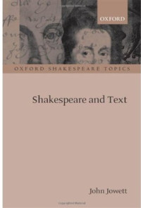John Jowett — Shakespeare and Text (Oxford Shakespeare Topics)