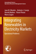 Juan M. Morales, Antonio J. Conejo, Henrik Madsen, Pierre Pinson, Marco Zugno (auth.) — Integrating Renewables in Electricity Markets: Operational Problems