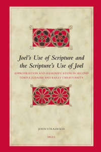 John Strazicich — Joels Use of Scripture and the Scriptures Use of Joel (Biblical Interpretation Series)