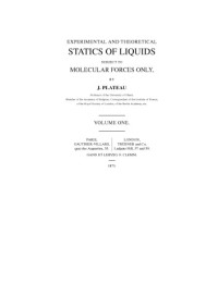 Joseph Plateau (translation by Kenneth Brakke) — Experimental and Theoretical Statics of Liquids Subject to Molecular Forces Only