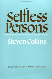 Steven Collins — Selfless persons: imagery and thought in Theravāda Buddhism