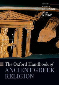 Esther Eidinow (editor), Julia Kindt (editor) — The Oxford Handbook of Ancient Greek Religion (Oxford Handbooks)