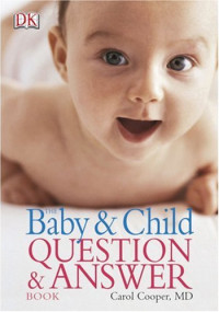 Carol Cooper, DK Publishing — The Baby and Child Question and Answer Book