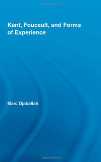 Marc Djaballah — Kant, Foucault, and Forms of Experience