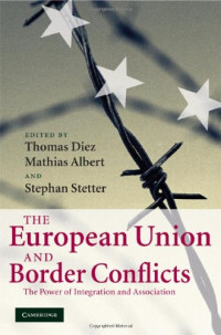 Thomas Diez, Mathias Albert, Stephan Stetter — The European Union and Border Conflicts: The Power of Integration and Association