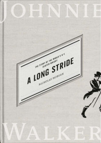 Nicholas Morgan — A Long Stride: The Story of the World's No. 1 Scotch Whisky