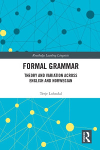 Terje Lohndal — Formal Grammar: Theory and Variation Across English and Norwegian