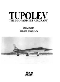 Paul Duffy, Andrei I. Kandalov — Tupolev: The Man and His Aircraft