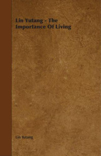 Yutang, Lin — Lin Yutang: The Importance Of Living