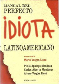 Alvaro Vargas Llosa et al. — Manual del perfecto idiota latinoamericano