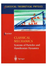 Walter Greiner — Classical Mechanics Systems Of Particles And Hamiltonian Dynamics