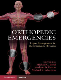 Michael C. Bond, Andrew D. Perron, Michael K. Abraham — Orthopedic Emergencies: Expert Management for the Emergency Physician