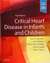 Ross M. Ungerleider MD, Kristen Nelson, David S Cooper, Jon Meliones, Jeffrey Jacobs — Critical Heart Disease in Infants and Children