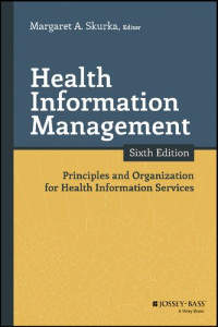 Margaret Skurka — Health Information Management Principles and Organization for Health Information Services,