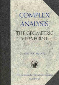 Steven G. Krantz — Complex Analysis - The Geometric Viewpoint (Carus Mathematical Monographs)