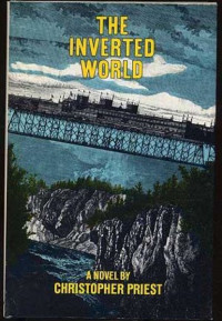 Christopher Priest — The Inverted World