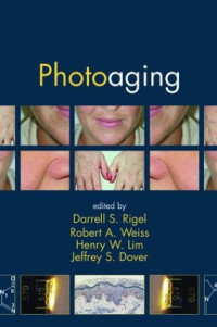 Darrell S. Rigel (Editor), Robert Weiss (Editor), Henry W. Lim (Editor), Jeffrey S. Dover (Editor) — Photoaging (Basic and Clinical Dermatology)