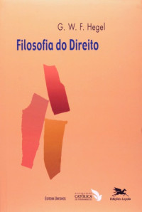 G. W. F. Hegel — Filosofia do Direito