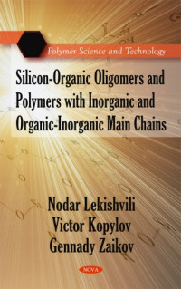 Nodar Lekishvili, Victor Kopylov, Gennady Zaikov — Silicon-Organic Oligomers and Polymers With Inorganic and Organic-Inorganic Main Chains (Polymer Science and Technology)