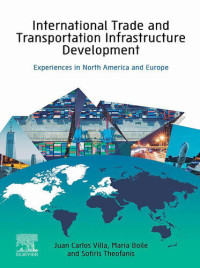 Juan Carlos Villa, Maria Boile and Sotirios Theofanis — International Trade and Transportation Infrastructure Development: Experiences in North America and Europe
