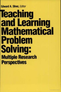 Edward A. Silver — Teaching and learning mathematical problem solving: multiple research perspectives