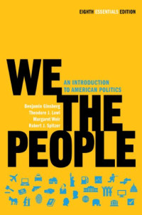 Benjamin Ginsberg, Theodore J. Lowi, Margaret Weir, Robert J. Spitzer — We the People: An Introduction to American Politics