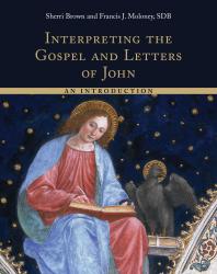 Sherri Brown; Francis J. Moloney — Interpreting the Gospel and Letters of John : An Introduction