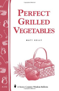 Matt Kelly — Perfect grilled vegetables