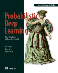 Oliver Duerr, Beate Sick, Elvis Murina — Probabilistic Deep Learning with Python