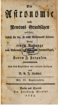 James Ferguson — Die Astronomie nach Newtons Grundsätzen erklärt, fasslich für die, so nicht Mathematik studieren