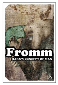 Erich Fromm — Marx's Concept of Man