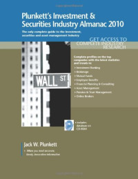 Jack W. Plunkett — Plunkett's Investment & Securities Industry Almanac 2010: The Only Comprehensive Guide to the Investment & Securities Industry (Plunkett's Investment and Securities Industry Almanac)