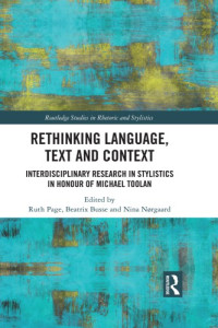 Ruth E Page; Beatrix Busse; Nina Nørgaard; Michael J Toolan — Rethinking Language, Text and Context : Interdisciplinary Research in Stylistics in Honour of Michael Toolan