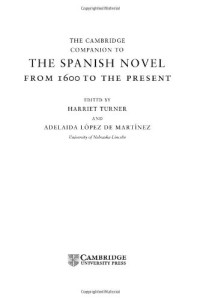 Harriet Turner, Adelaida Lopez de Martinez — The Cambridge Companion to the Spanish Novel: From 1600 to the Present (Cambridge Companions to Literature)