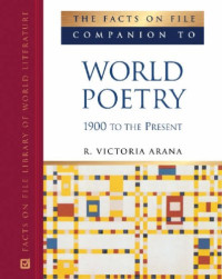 Arana, R. Victoria — The Facts on File Companion to World Poetry, 1900 to the Present (Companion to Literature)