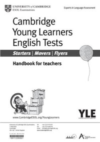  — Cambridge Young Learners English Tests - Starters / Movers / Flyers - Handbook for Teachers