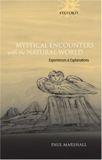 Paul Marshall — Mystical Encounters with the Natural World: Experiences and Explanations