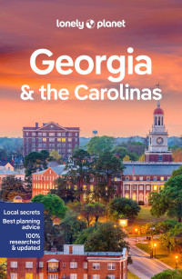 Amy C Balfour, Jade Bremner, Ashley Harrell, MaSovaida Morgan, Kevin Raub, Regis St Louis, Greg Ward — Lonely Planet Georgia & the Carolinas 3 (Travel Guide)