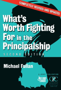 Michael Fullan — What's Worth Fighting for in the Principalship?, Second Edition