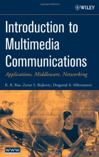 Kamisetty Rao, Zoran  Bojkovic, Dragorad  Milovanovic — Introduction to Multimedia Communications: Applications, Middleware, Networking